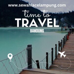 Sewa Hiace Lampung Bandung 